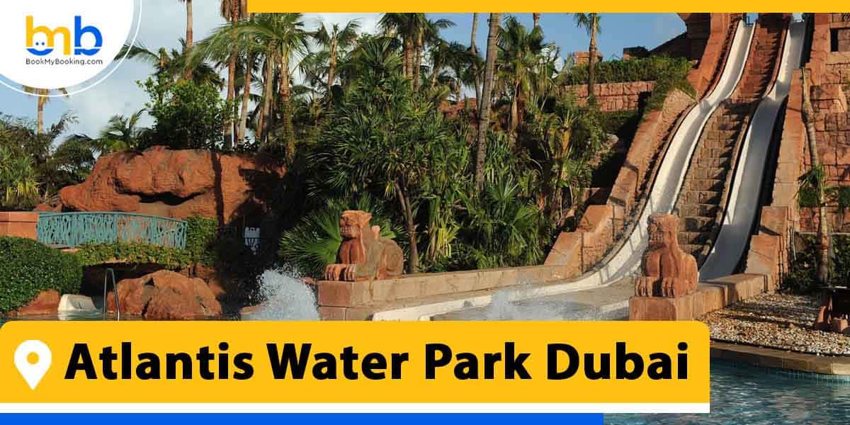 atlantis water park dubai from bookmybooking