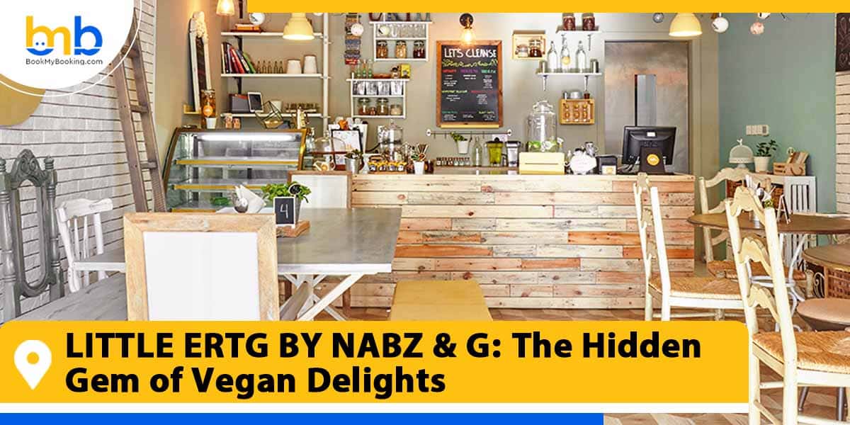 LITTLE ERTG BY NABZ G the hidden gem of vegan delights from bookmybooking