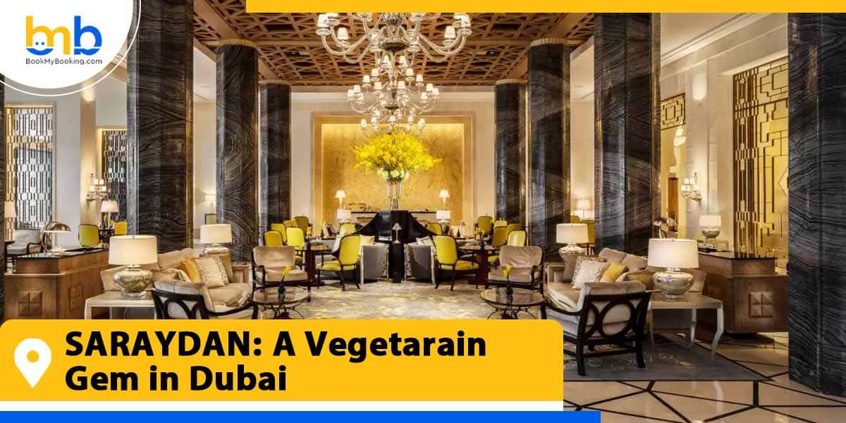 SARAYDAN a vegetarain gem in dubai from bookmybooking