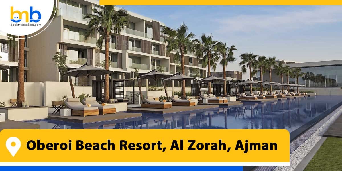 oberoi beach resort al zorah ajman from bookmybooking